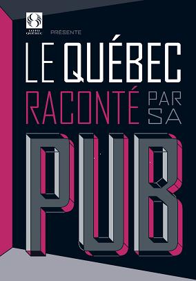 Le Québec raconté par sa PUB