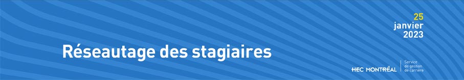 Réseautage des stagiaires - 25 janvier 2023