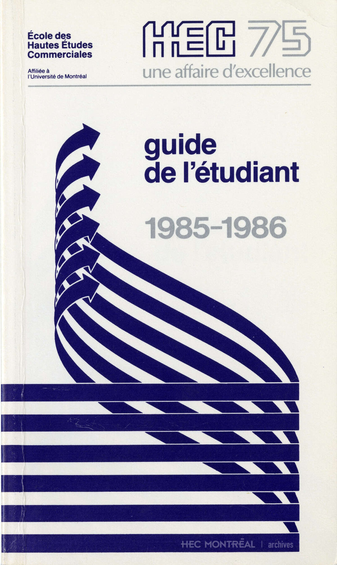   Description : Guide de l'étudiant : École des Hautes Études Commerciales, Service aux étudiants. Date : 1985 Crédit photo : Photographe inconnu Cote archivistique : A032/W3,0003