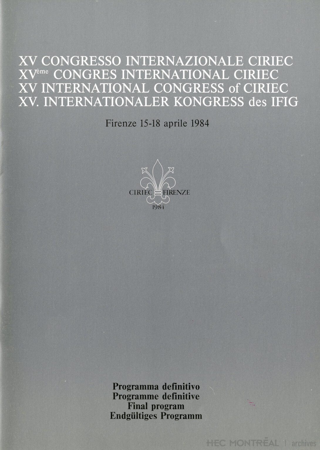   Description : Programme du 15e congrès international du CIRIEC à Florence. Date : 15-18 avril 1984 Cote archivistique : P094/S05SS04,0001