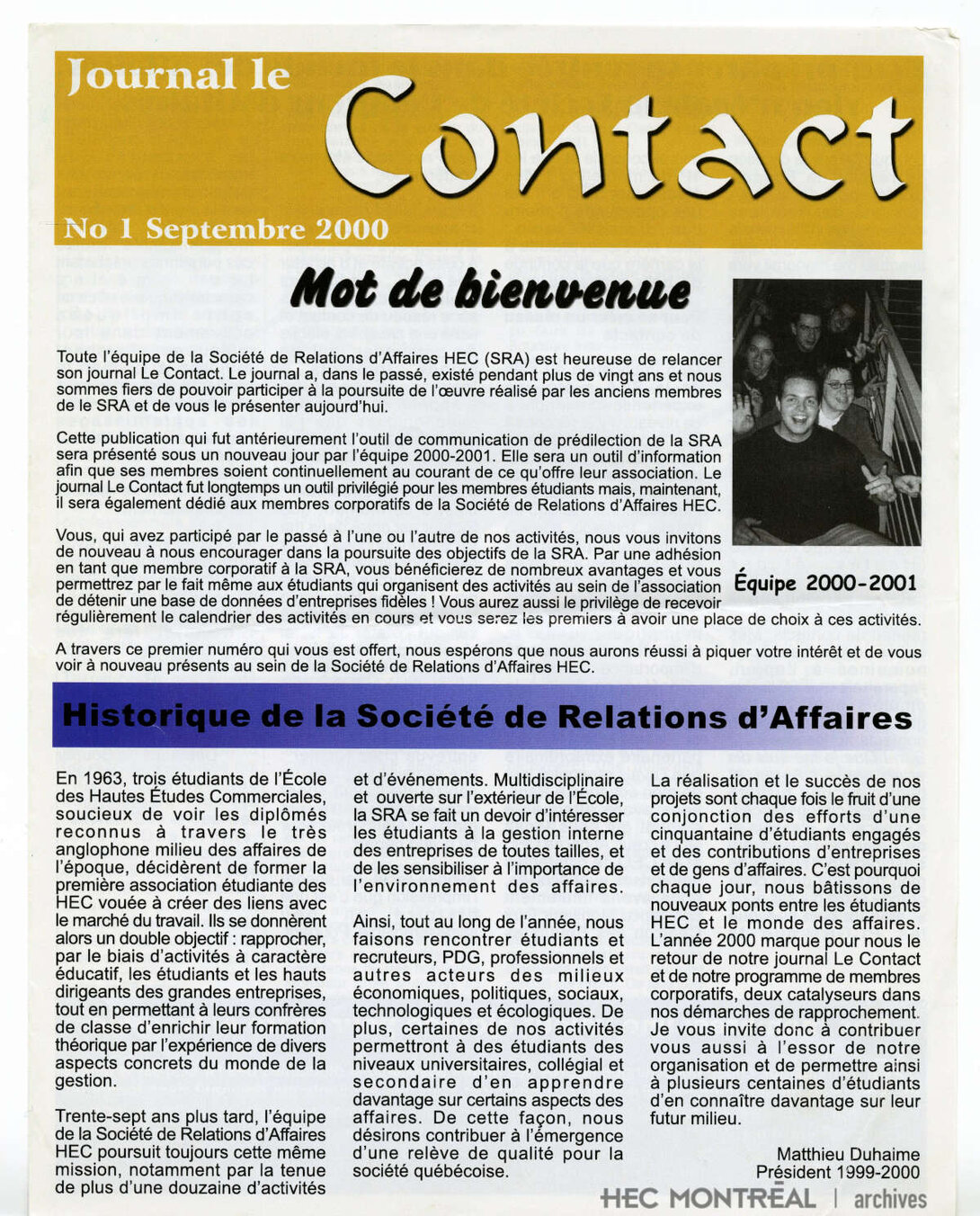   Description : Journal Le Contact. - Montréal : Société de relations d'affaires H.E.C., 2000. Date : 2000 Crédit photo : Photographe inconnu Cote archivistique : P032/W8,0035