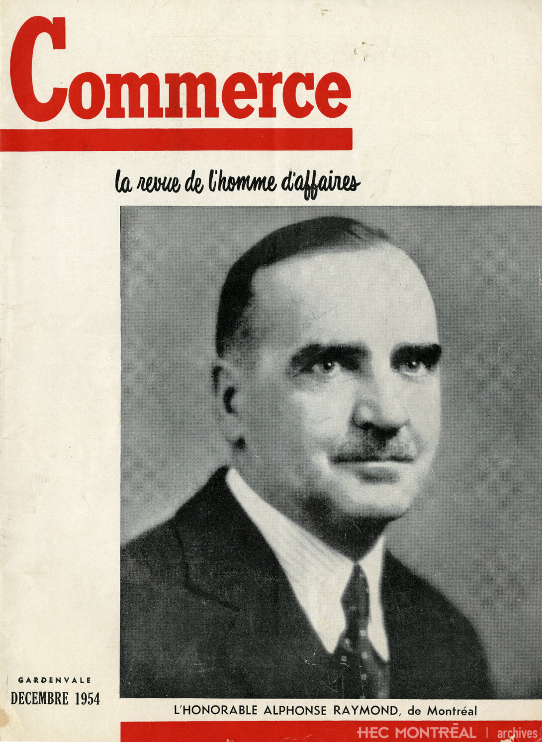   Description : Édition du Magazine Commerce soulignant L'Honorable Alphonse Raymond. Date : 1954 Crédit photo : Photographe inconnu Cote archivistique : P078/Z,0001