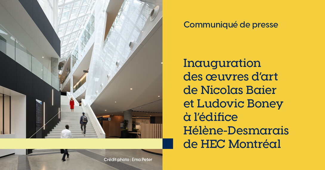 OG- Inauguration des œuvres d’art de Nicolas Baier et Ludovic Boney à l’édifice Hélène-Desmarais de HEC Montréal 