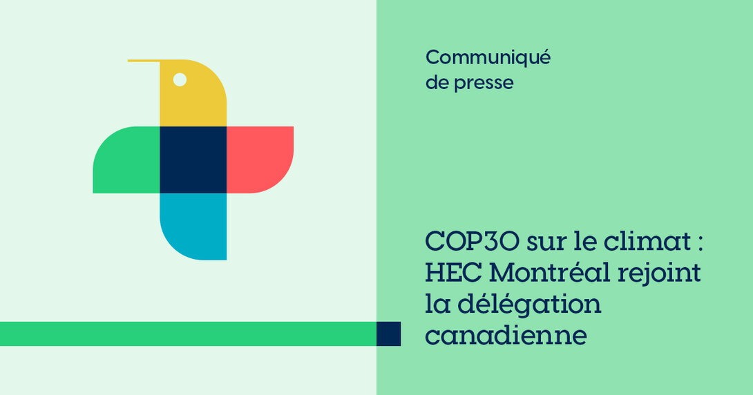 OG- COP30 sur le climat : HEC Montréal rejoint la délégation canadienne pour partager et enrichir son expertise en transition durable